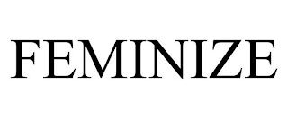 FEMINIZE