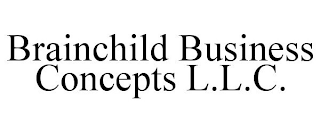 BRAINCHILD BUSINESS CONCEPTS L.L.C.