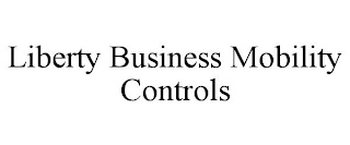 LIBERTY BUSINESS MOBILITY CONTROLS