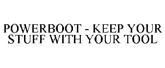 POWERBOOT - KEEP YOUR STUFF WITH YOUR TOOL