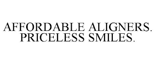 AFFORDABLE ALIGNERS. PRICELESS SMILES.