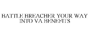 BATTLE BREACHER YOUR WAY INTO VA BENEFITS