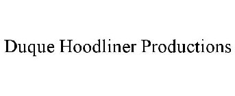DUQUE HOODLINER PRODUCTIONS