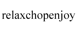 RELAXCHOPENJOY