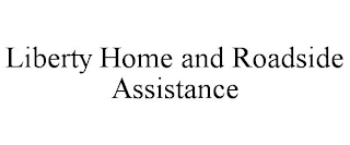 LIBERTY HOME AND ROADSIDE ASSISTANCE
