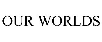 OUR WORLDS