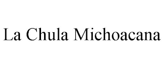 LA CHULA MICHOACANA