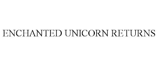 ENCHANTED UNICORN RETURNS