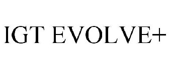 IGT EVOLVE+