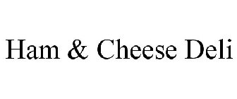 HAM & CHEESE DELI