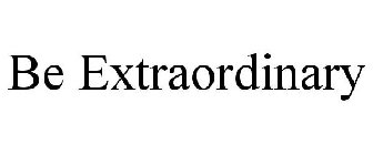 BE EXTRAORDINARY