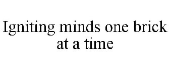 IGNITING MINDS ONE BRICK AT A TIME
