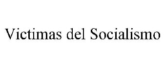 VICTIMAS DEL SOCIALISMO