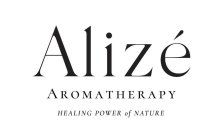 ALIZÉ AROMATHERAPY HEALING POWER OF NATURERE