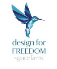 DESIGN FOR FREEDOM BY GRACE FARMS