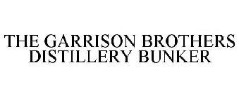 THE GARRISON BROTHERS DISTILLERY BUNKER
