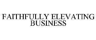 FAITHFULLY ELEVATING BUSINESS
