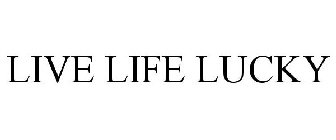 LIVE LIFE LUCKY