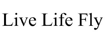 LIVE LIFE FLY