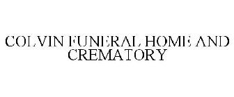 COLVIN FUNERAL HOME AND CREMATORY