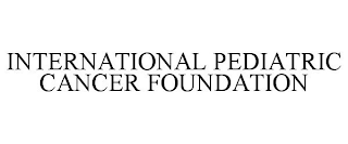 INTERNATIONAL PEDIATRIC CANCER FOUNDATION
