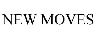 NEW MOVES