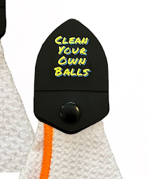 CLEAN YOUR OWN BALLS
