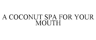 A COCONUT SPA FOR YOUR MOUTH