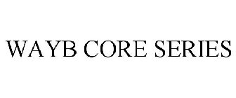 WAYB CORE SERIES