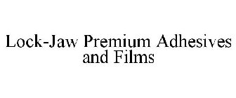 LOCK-JAW PREMIUM ADHESIVES & FILMS