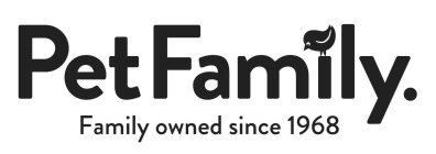 PET FAMILY. FAMILY OWNED SINCE 1968