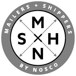 M S H N MAILERS + SHIPPERS BY NOSCO