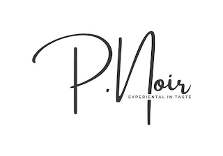 P.NOIR EXPERIENTAL IN TASTE