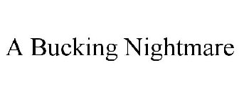 A BUCKING NIGHTMARE