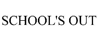 SCHOOL'S OUT