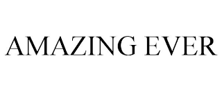 AMAZING EVER