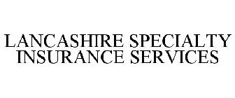 LANCASHIRE SPECIALTY INSURANCE SERVICES