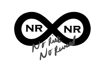 NR NR NO RISK NO REWARD