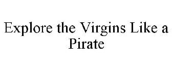 EXPLORE THE VIRGINS LIKE A PIRATE