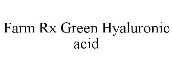 FARM RX GREEN HYALURONIC ACID