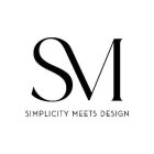SM SIMPLICITY MEETS DESIGN