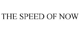 THE SPEED OF NOW