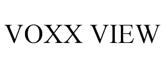 VOXX VIEW