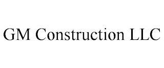 GM CONSTRUCTION LLC