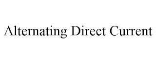 ALTERNATING DIRECT CURRENT