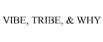 VIBE, TRIBE, & WHY