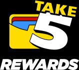 TAKE 5 REWARDS