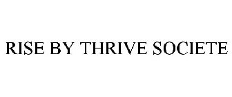 RISE BY THRIVE SOCIETE
