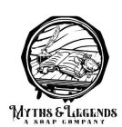 MYTHS & LEGENDS A SOAP COMPANY