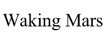WAKING MARS